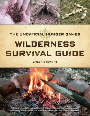 Book cover for The Unofficial Hunger Games Wilderness Survival Guide
