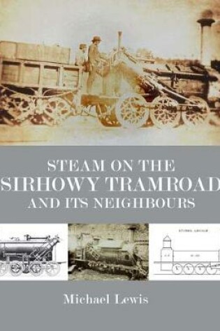 Cover of Steam on the Sirhowy Tramroad and its Neighbours
