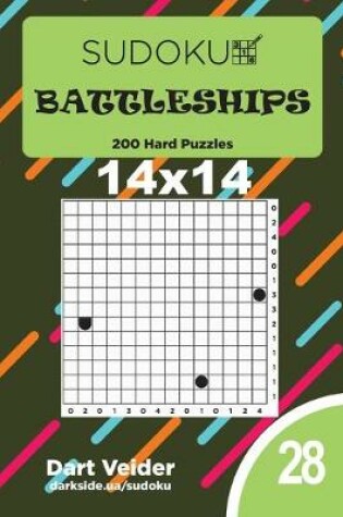 Cover of Sudoku Battleships - 200 Hard Puzzles 14x14 (Volume 28)