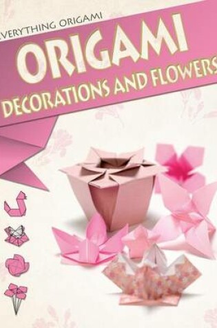 Cover of Origami Decorations and Flowers