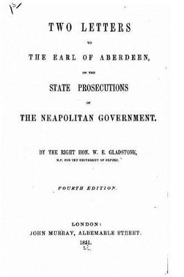 Book cover for Two Letters to the Earl of Aberdeen, on the State Prosecutions of the Neapolitan Government