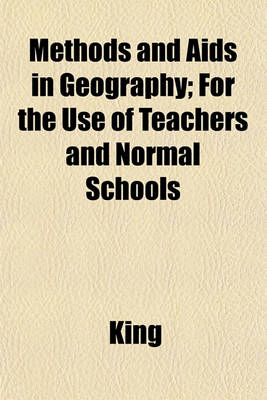 Book cover for Methods and AIDS in Geography; For the Use of Teachers and Normal Schools