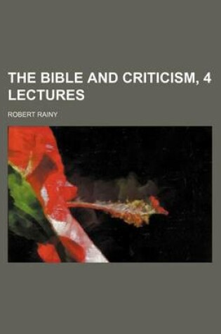 Cover of The Bible and Criticism, 4 Lectures