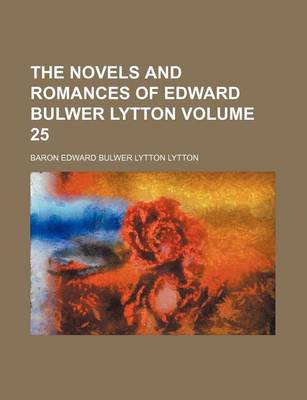 Book cover for The Novels and Romances of Edward Bulwer Lytton Volume 25