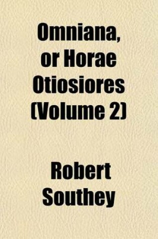 Cover of Omniana, or Horae Otiosiores (Volume 2)