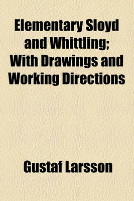 Book cover for Elementary Sloyd and Whittling; With Drawings and Working Directions