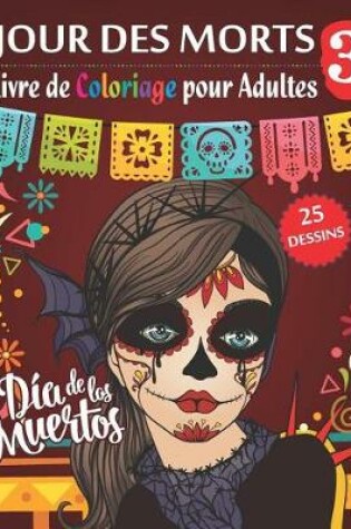 Cover of Jour des morts 3 - Livre de Coloriage pour Adultes