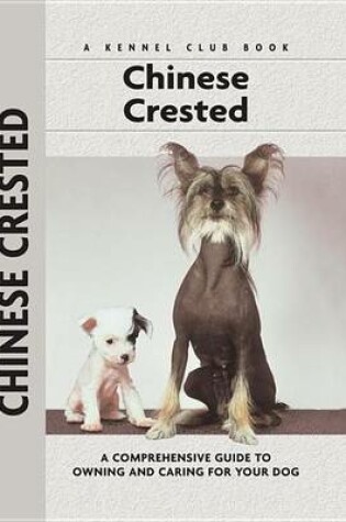 Cover of Chinese Crested: A Comprehensive Guide to Owning and Caring for Your Dog