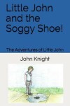 Book cover for Little John and the Soggy Shoe!