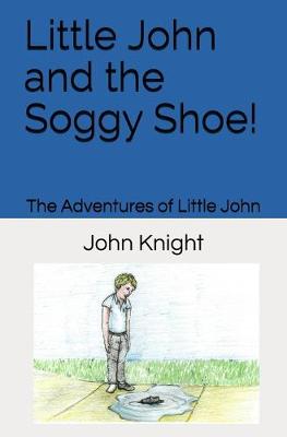 Cover of Little John and the Soggy Shoe!