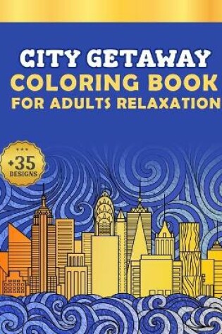 Cover of City Getaway Coloring Book for Adults Relaxation