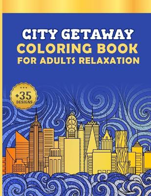 Book cover for City Getaway Coloring Book for Adults Relaxation