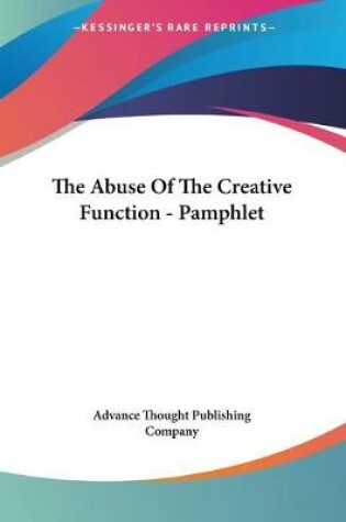 Cover of The Abuse Of The Creative Function - Pamphlet