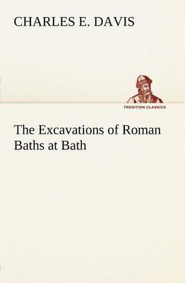 Book cover for The Excavations of Roman Baths at Bath