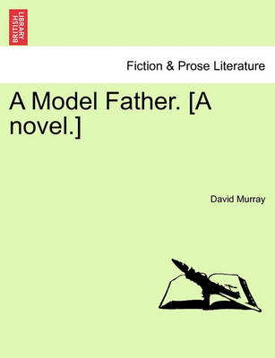 Book cover for A Model Father. [A Novel.]