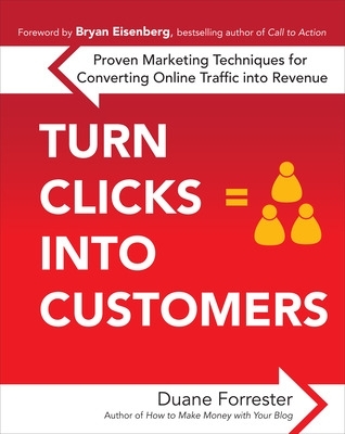 Book cover for Turn Clicks Into Customers: Proven Marketing Techniques for Converting Online Traffic Into Revenue