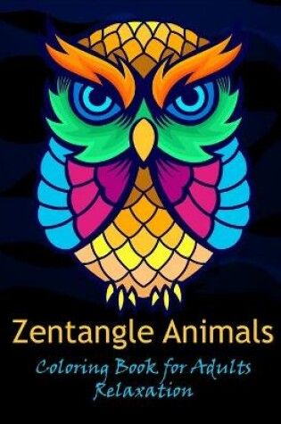 Cover of Zentangle animals coloring book for adults relaxation