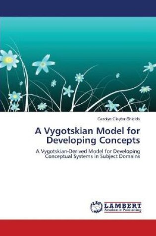 Cover of A Vygotskian Model for Developing Concepts