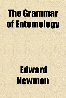 Book cover for The Grammar of Entomology