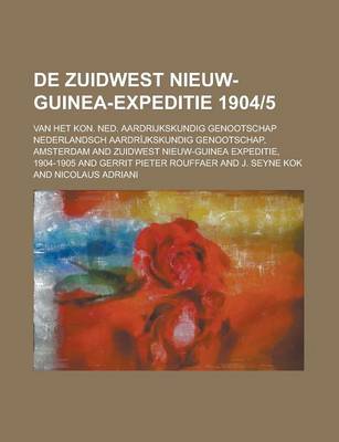 Book cover for de Zuidwest Nieuw-Guinea-Expeditie 1904-5; Van Het Kon. Ned. Aardrijkskundig Genootschap