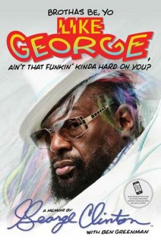 Cover of Brothas Be, Yo Like George, Ain't That Funkin' Kinda Hard on You?