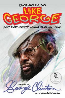 Book cover for Brothas Be, Yo Like George, Ain't That Funkin' Kinda Hard on You?