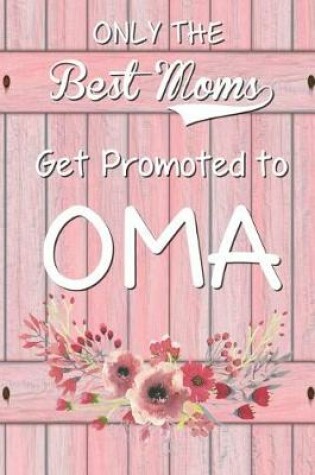 Cover of Only The Best Moms Get Promoted To Oma