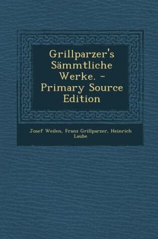 Cover of Grillparzer's Sammtliche Werke. - Primary Source Edition