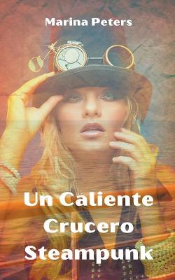 Book cover for Un Caliente Crucero Steampunk