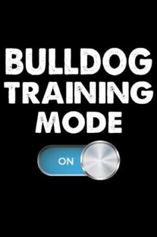Cover of Bulldog Training Mode On
