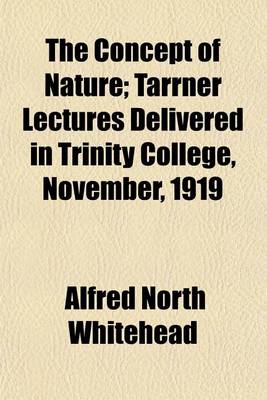 Book cover for The Concept of Nature; Tarrner Lectures Delivered in Trinity College, November, 1919