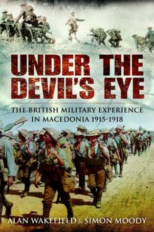 Cover of Under the Devil's Eye: the British Military Experience in Macedonia 1915-18