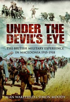 Book cover for Under the Devil's Eye: the British Military Experience in Macedonia 1915-18