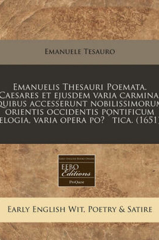 Cover of Emanuelis Thesauri Poemata. Caesares Et Ejusdem Varia Carmina