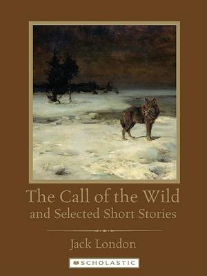 Book cover for The Call of the Wild and Selected Short Stories