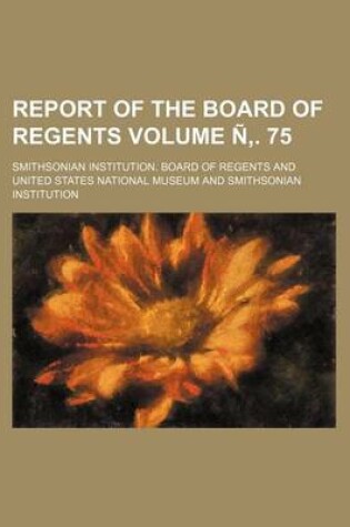 Cover of Report of the Board of Regents Volume N . 75