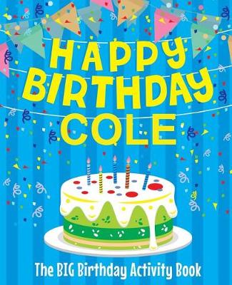 Book cover for Happy Birthday Cole - The Big Birthday Activity Book