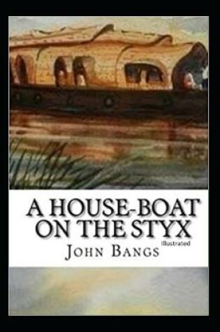 Cover of A House-Boat on the Styx Classic Original Edition (Illustrated)
