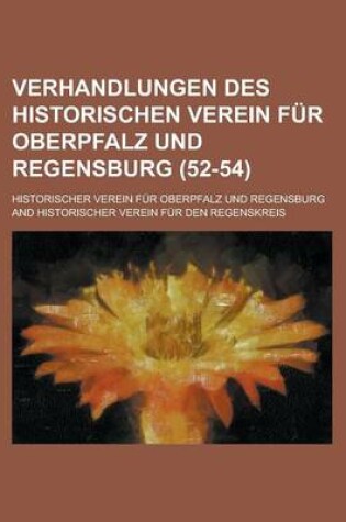 Cover of Verhandlungen Des Historischen Verein Fur Oberpfalz Und Regensburg (52-54 )