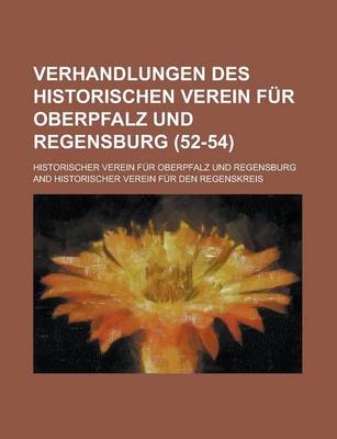 Book cover for Verhandlungen Des Historischen Verein Fur Oberpfalz Und Regensburg (52-54 )