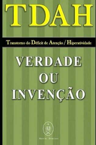 Cover of TDAH - Transtorno do Deficit de Atencao / Hiperatividade. Verdade ou Invencao?