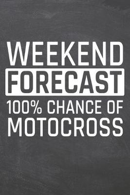 Book cover for Weekend Forecast 100% Chance of Motocross