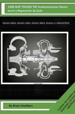 Cover of 1998 SEAT TOLEDO TDI Turbocompresor Reconstruir y Reparacion de Guia