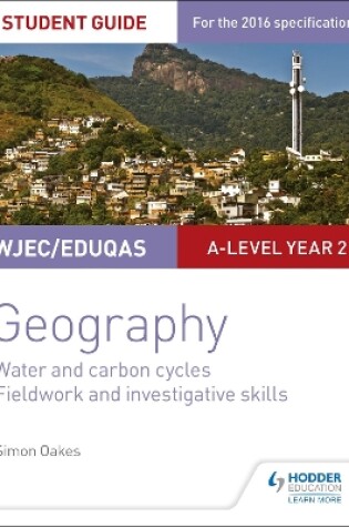 Cover of WJEC/Eduqas A-level Geography Student Guide 4: Water and carbon cycles; Fieldwork and investigative skills