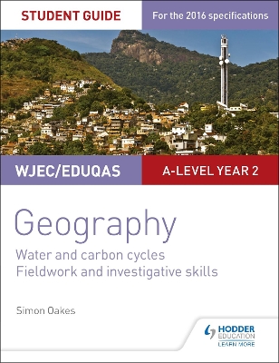 Book cover for WJEC/Eduqas A-level Geography Student Guide 4: Water and carbon cycles; Fieldwork and investigative skills