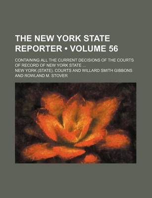 Book cover for The New York State Reporter (Volume 56); Containing All the Current Decisions of the Courts of Record of New York State