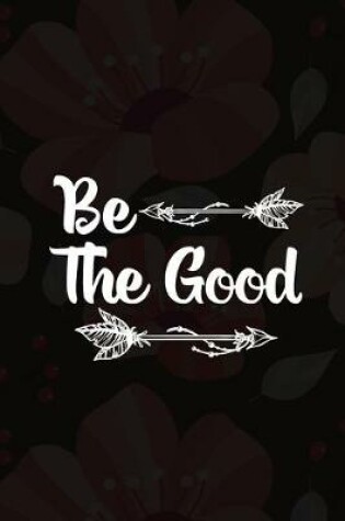 Cover of Be The Good