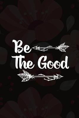 Book cover for Be The Good