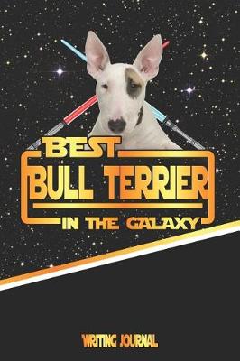 Book cover for Best Bull Terrier in the Galaxy Writing Journal