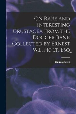 Cover of On Rare and Interesting Crustacea From the Dogger Bank Collected by Ernest W.L. Holt, Esq